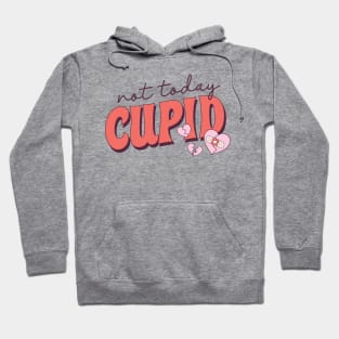 Not today cupid Hoodie